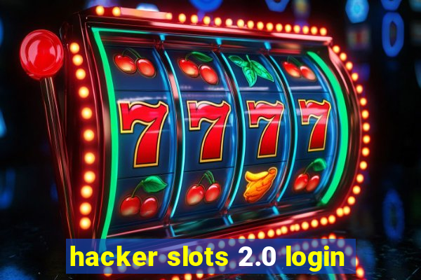 hacker slots 2.0 login